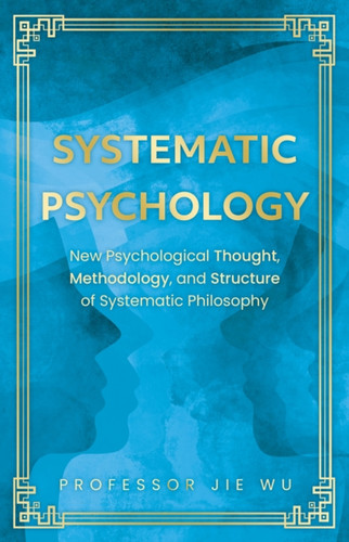 Systematic Psychology: New Psychological Thought, Methodology, and Structure of Systematic Philosophy