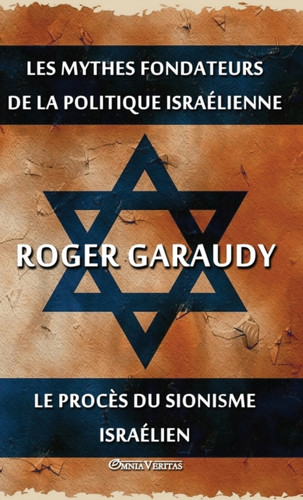 Les mythes fondateurs de la politique israelienne & Le proces du Sionisme israelien: Edition integrale