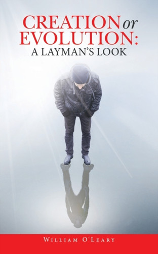 Creation or Evolution: a Layman's Look