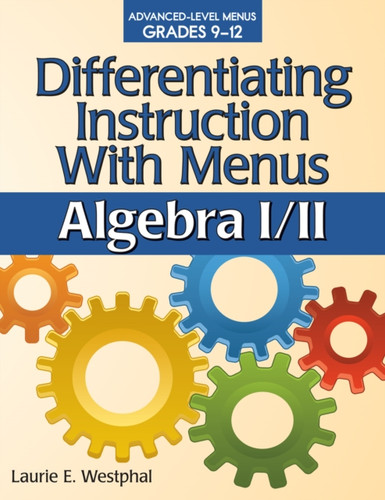 Differentiating Instruction With Menus: Algebra I/II (Grades 9-12)