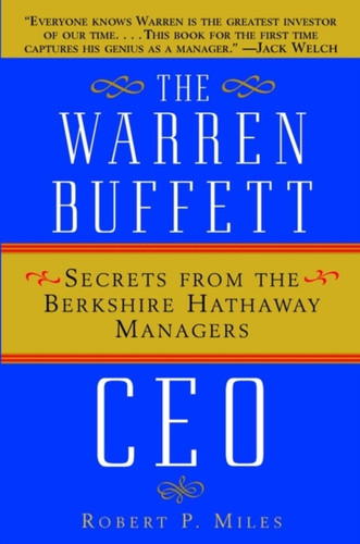 The Warren Buffett CEO: Secrets from the Berkshire Hathaway Managers