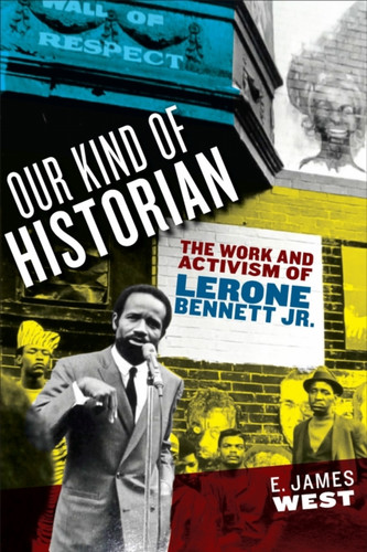 Our Kind of Historian: The Work and Activism of Lerone Bennett Jr.