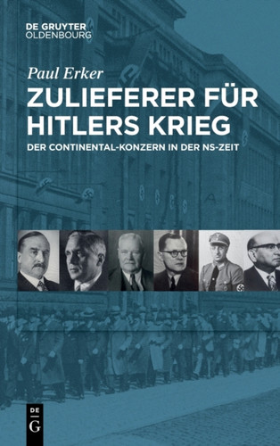 Zulieferer Fur Hitlers Krieg: Der Continental-Konzern in Der Ns-Zeit