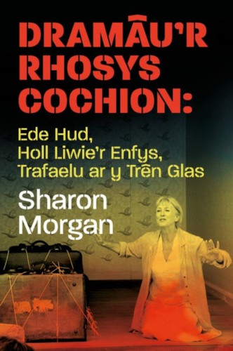 Dramau'r Rhosys Cochion: Ede Hud, Holl Liwie'r Enfys, Trafaelu ar y Tren Glas