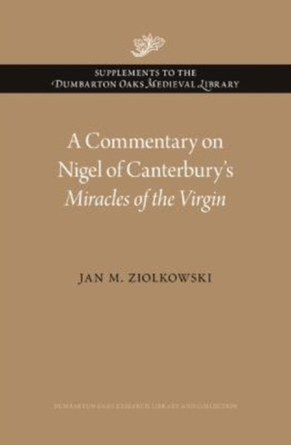 A Commentary on Nigel of Canterbury’s Miracles of the Virgin