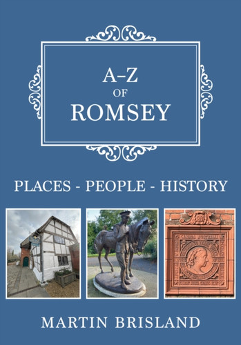 A-Z of Romsey: Places-People-History
