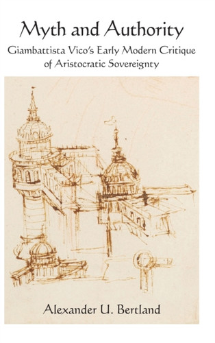 Myth and Authority: Giambattista Vico's Early Modern Critique of Aristocratic Sovereignty