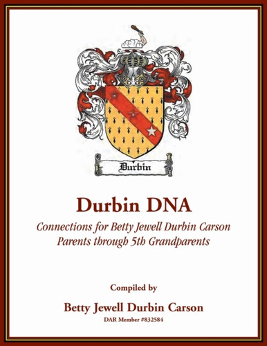 Durbin DNA: Connections for Betty Jewell Durbin Carson, Parents through 5th Grandparents