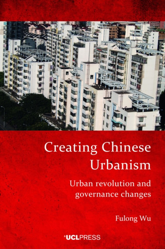 Creating Chinese Urbanism: Urban Revolution and Governance Changes