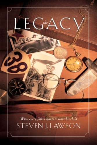 The Legacy: Ten Core Values Every Father Must Leave His Child