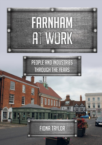 Farnham at Work: People and Industries Through the Years