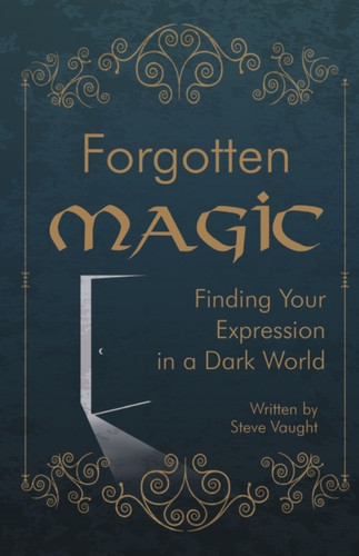 Forgotten Magic: Finding Your Expression in a Dark World