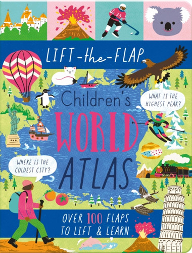 Lift-the-Flap Children's World Atlas: Over 100 Flaps to Lift & Learn