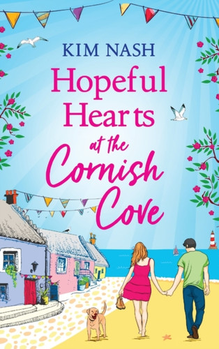 Hopeful Hearts at the Cornish Cove: The feel-good, romantic read from Kim Nash