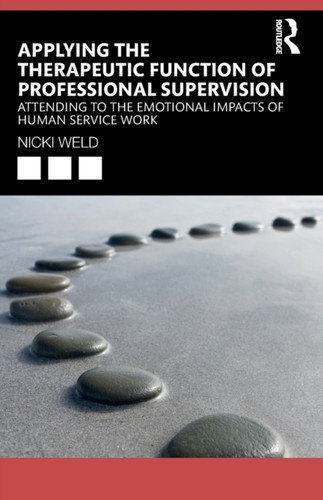 Applying the Therapeutic Function of Professional Supervision: Attending to the Emotional Impacts of Human Service Work