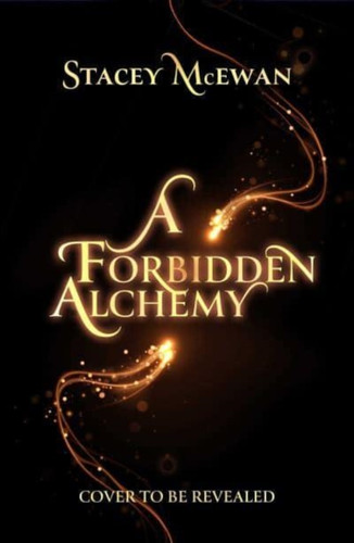 Forbidden Alchemy: an exhilarating slow burn romantasy of first loves and betrayals