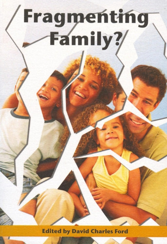 Fragmenting Family?: Papers from a Conference Held at the University of Chester, November 2004