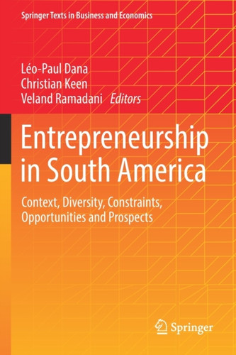 Entrepreneurship in South America: Context, Diversity, Constraints, Opportunities and Prospects
