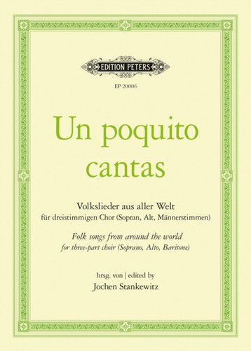 Un poquito cantas: Folksongs from Around the World for three-part choir (Soprano, Alto, Baritone)