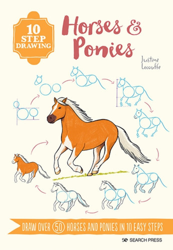 10 Step Drawing: Horses & Ponies: Draw Over 50 Horses and Ponies in 10 Easy Steps