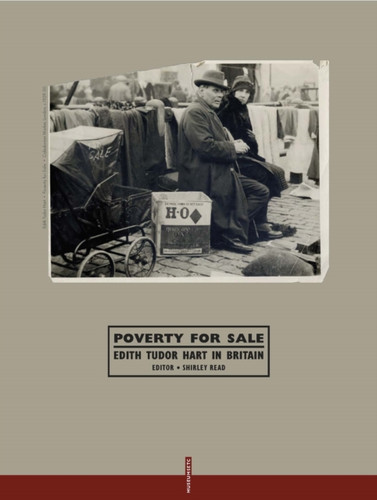Poverty for Sale: Edith Tudor Hart in Britain