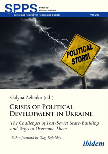 Crises of Political Development in Ukraine: The Challenges of Post-Soviet State-Building and Ways to Overcome Them