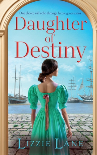 Daughter of Destiny: A page-turning family saga series from bestseller Lizzie Lane