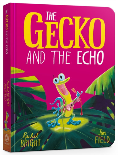 The Gecko and the Echo Board Book: From The World of Rachel Bright & Jim Field