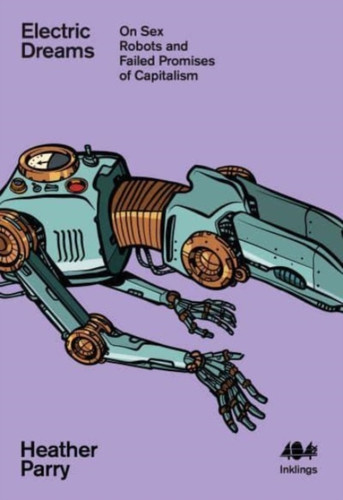 Electric Dreams: Sex Robots and the Failed Promises of Capitalism