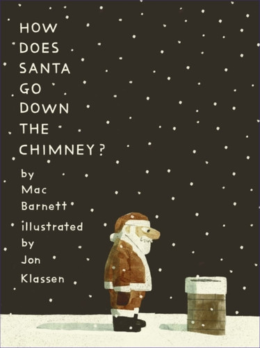 How Does Santa Go Down the Chimney?: A funny and magical Christmas story from iconic picture book creators Mac Barnett and Jon Klassen, perfect for gifting