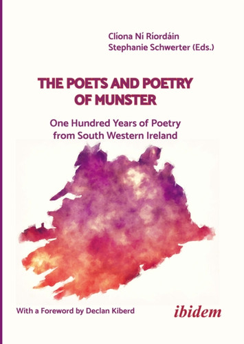The Poets and Poetry of Munster: One Hundred Years of Poetry from South Western Ireland With a foreword by Declan Kiberd