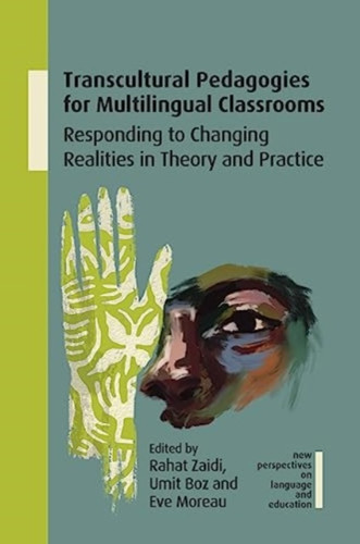 Transcultural Pedagogies for Multilingual Classrooms: Responding to Changing Realities in Theory and Practice