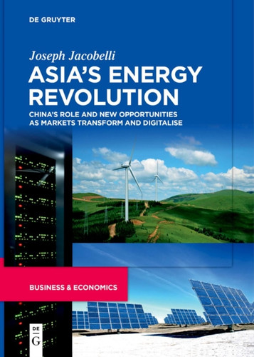 Asia’s Energy Revolution: China’s Role and New Opportunities as Markets Transform and Digitalise