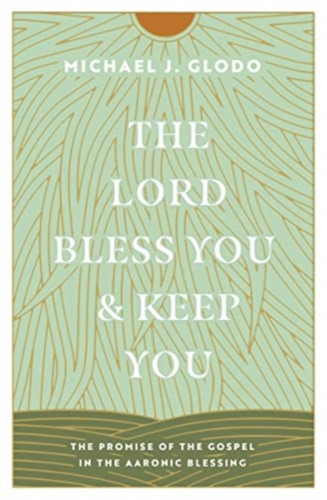 The Lord Bless You and Keep You