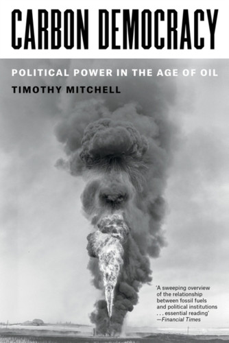 Carbon Democracy: Political Power in the Age of Oil
