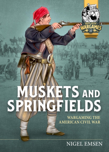 Muskets and Springfields: Wargaming the American Civil War