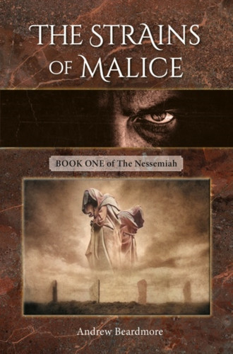 The Strains of Malice: Book One of The Nessemiah