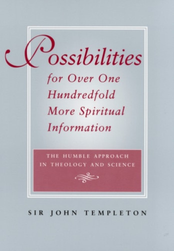 Possibilities for Over One Hundredfold More Spiritual Information: The Humble Approach in Theology and Science