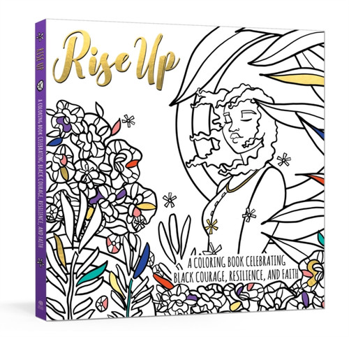 Rise Up: A Coloring Book Celebrating Black Courage, Resilience, and Faith