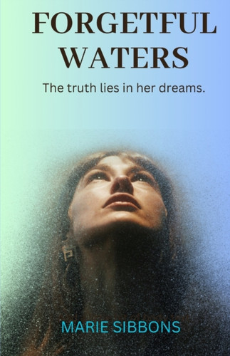 Forgetful Waters: The truth lies in her dreams.