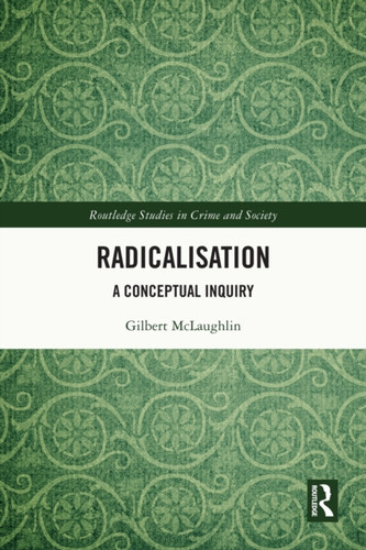 Radicalisation: A Conceptual Inquiry