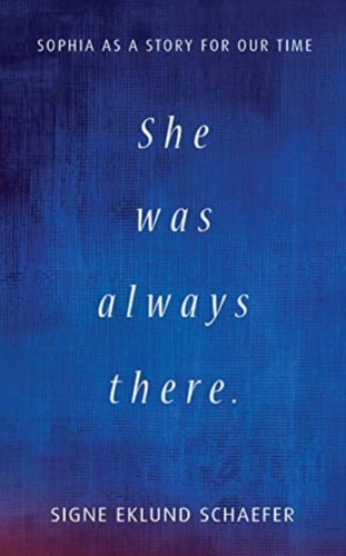 She Was Always There: Sophia as a Story for Our Time