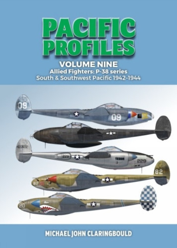 Pacific Profiles Volume Nine: Allied Fighters: P-38 series South & Southwest Pacific 1942-1944