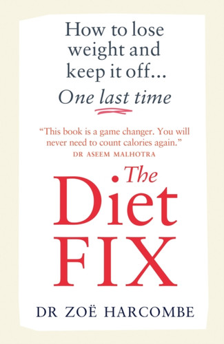 The Diet Fix: How to lose weight and keep it off... one last time
