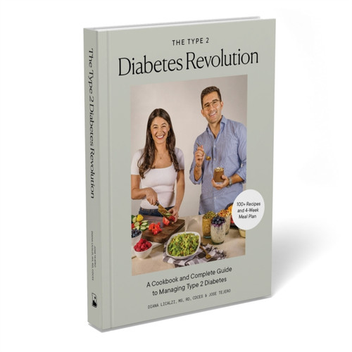 Type 2 Diabetes Revolution, The: 100 Delicious Recipes and a 4-Week Meal Plan to Kick-Start a Healthier Life