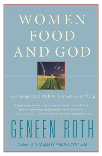 Women Food and God: An Unexpected Path to Almost Everything