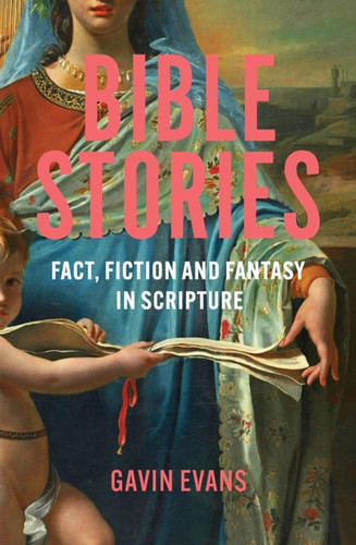 Bible Stories: Fact, Fiction and Fantasy in Scripture