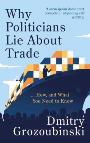 Why Politicians Lie About Trade: ...and What You Need to Know About It