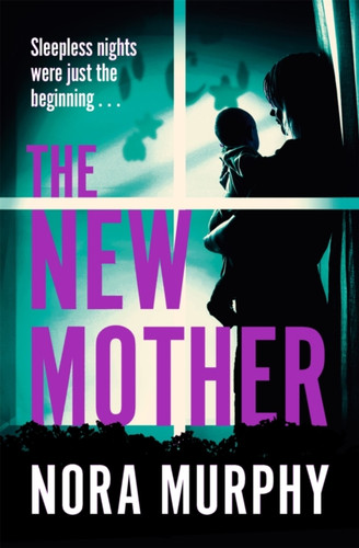 The New Mother: A twisty, addictive domestic thriller that will keep you guessing to the end