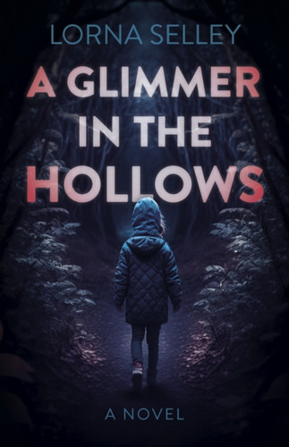Glimmer in the Hollows, A: A Novel